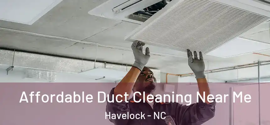  Affordable Duct Cleaning Near Me Havelock - NC