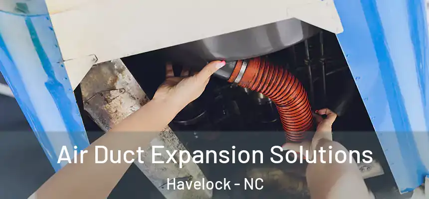  Air Duct Expansion Solutions Havelock - NC
