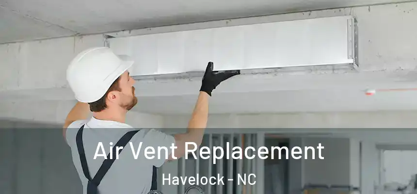 Air Vent Replacement Havelock - NC