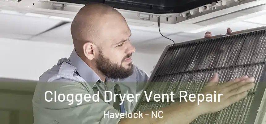  Clogged Dryer Vent Repair Havelock - NC