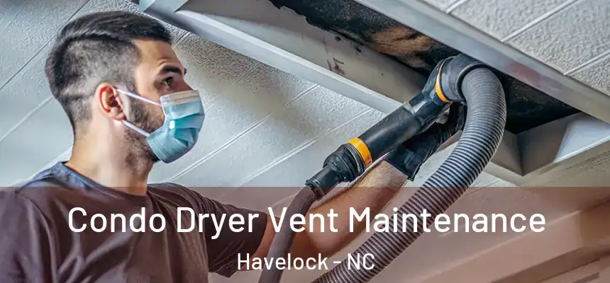  Condo Dryer Vent Maintenance Havelock - NC