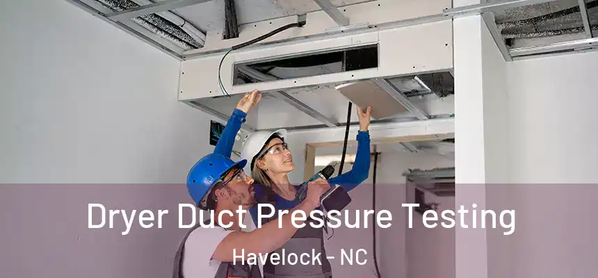  Dryer Duct Pressure Testing Havelock - NC