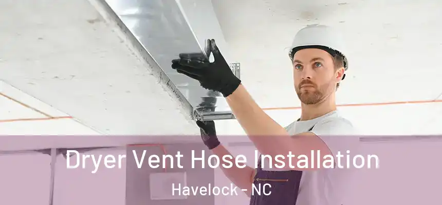  Dryer Vent Hose Installation Havelock - NC