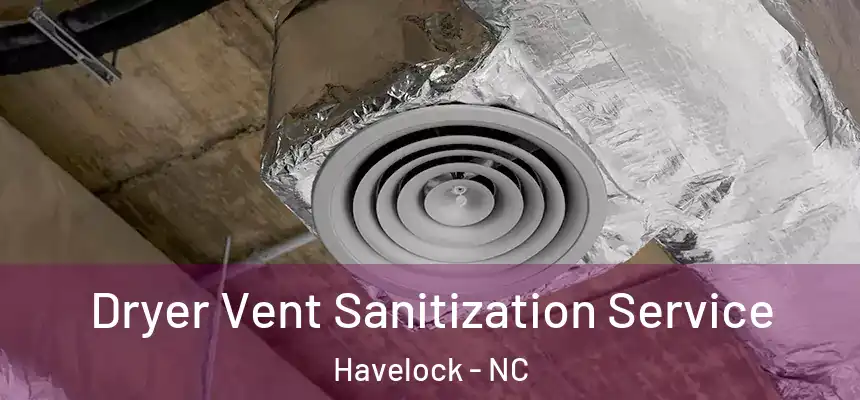  Dryer Vent Sanitization Service Havelock - NC