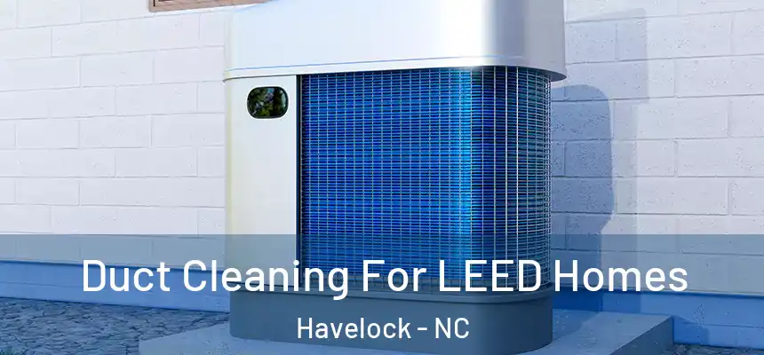  Duct Cleaning For LEED Homes Havelock - NC