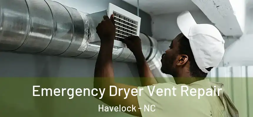 Emergency Dryer Vent Repair Havelock - NC