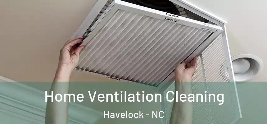  Home Ventilation Cleaning Havelock - NC