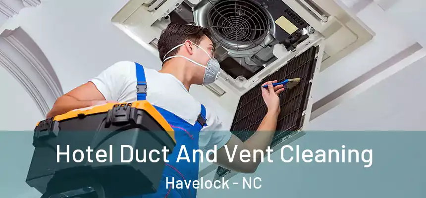  Hotel Duct And Vent Cleaning Havelock - NC