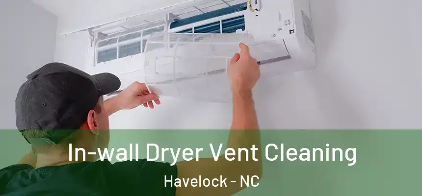  In-wall Dryer Vent Cleaning Havelock - NC