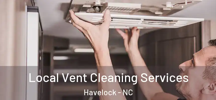 Local Vent Cleaning Services Havelock - NC