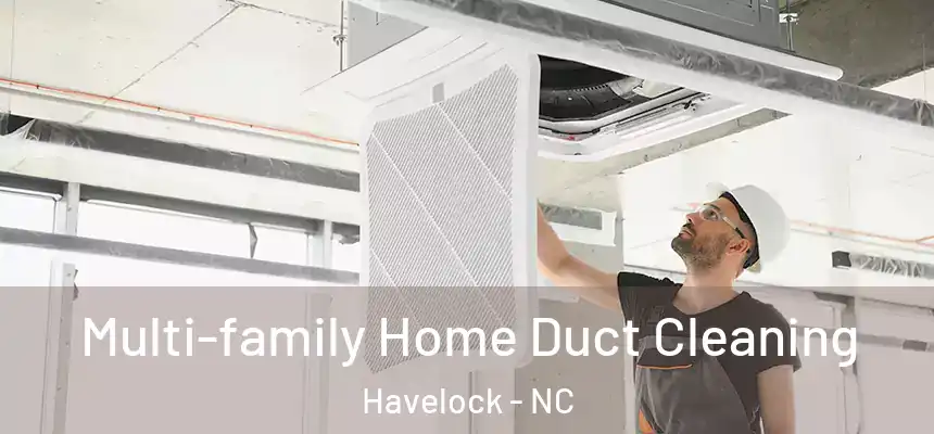 Multi-family Home Duct Cleaning Havelock - NC