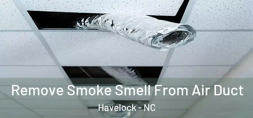 Remove Smoke Smell From Air Duct Havelock - NC