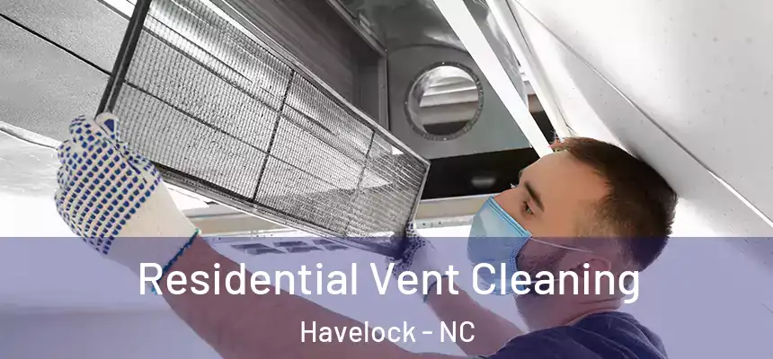  Residential Vent Cleaning Havelock - NC