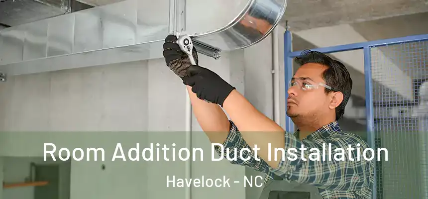 Room Addition Duct Installation Havelock - NC