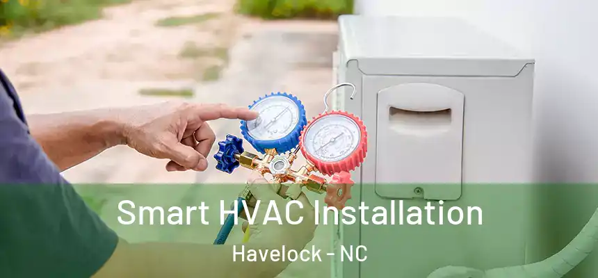  Smart HVAC Installation Havelock - NC