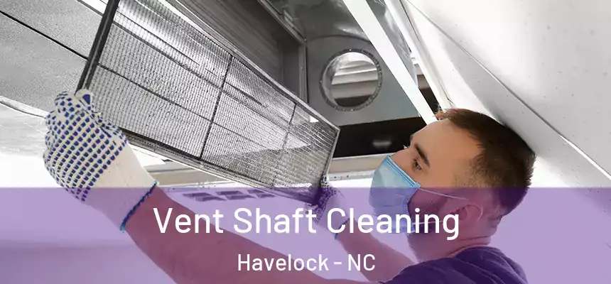  Vent Shaft Cleaning Havelock - NC