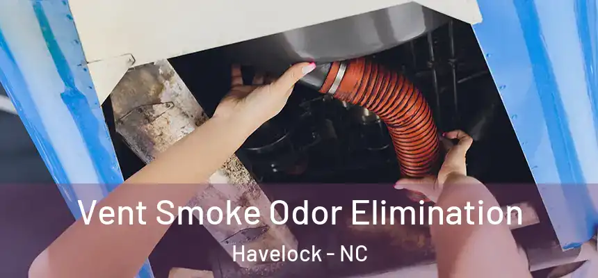  Vent Smoke Odor Elimination Havelock - NC