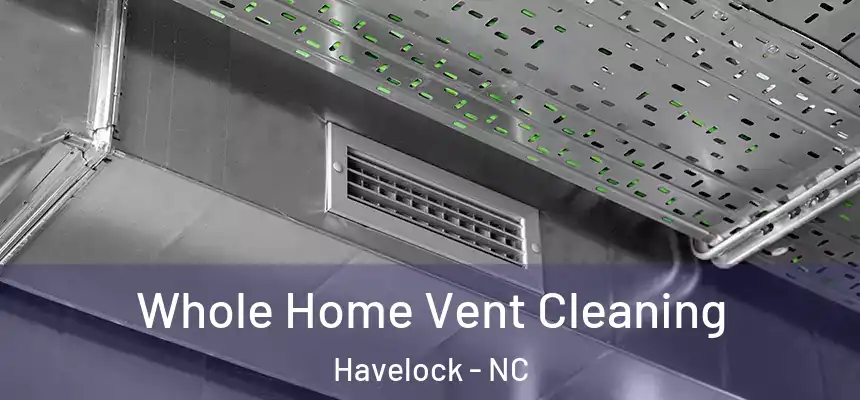  Whole Home Vent Cleaning Havelock - NC